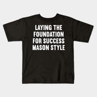 Laying the Foundation for Success Mason Style Kids T-Shirt